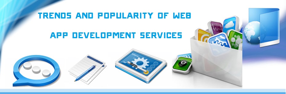 Trends and Popularity of Web Application Development Services
