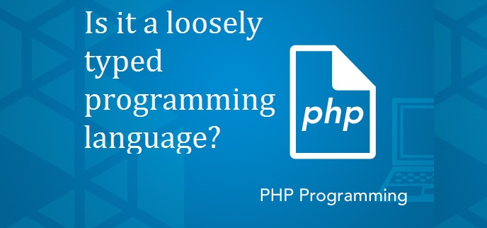 Why is PHP considered a loosely typed language