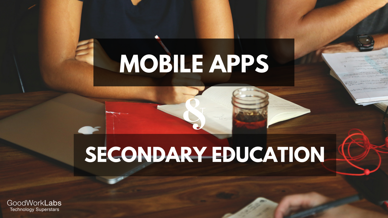 MOBILE APPS-SecondaryEducation-GOODWORKLABS