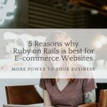 Top Five Reasons to use Ruby on Rails for Building Your E-Commerce Site