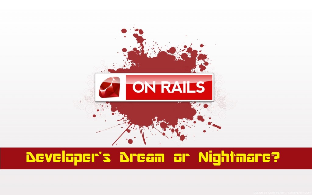 Ruby On Rails - The Developers Dream Or Nightmare
