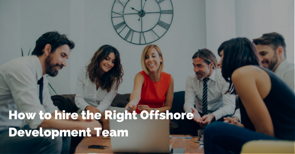 How to hire the right offshore development team