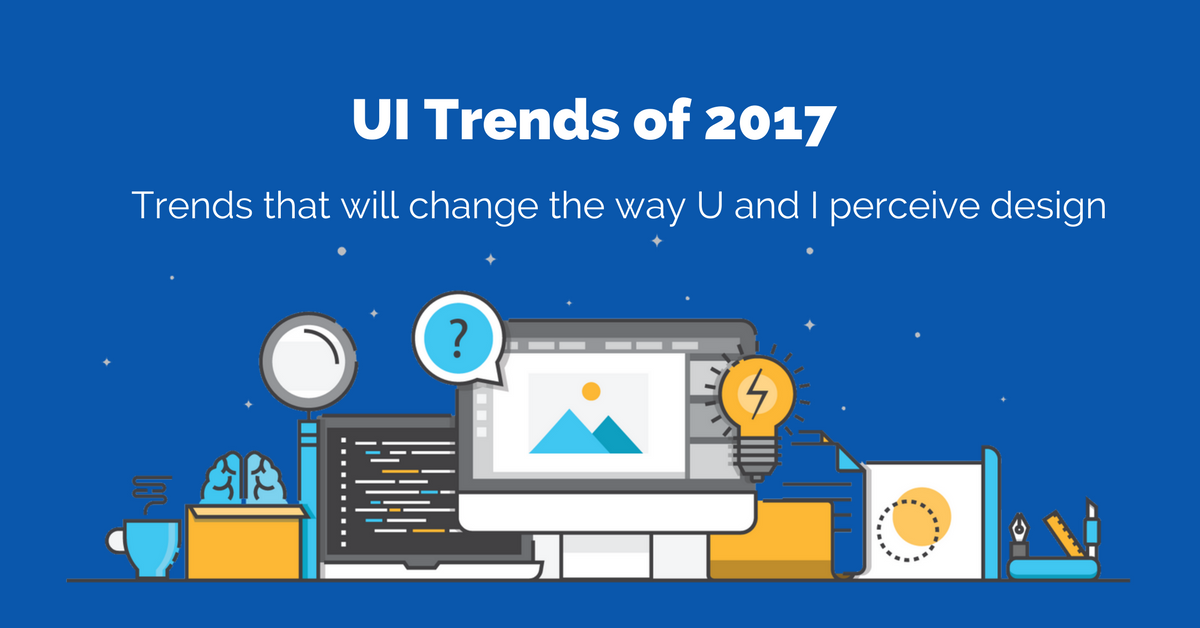 UI Trends of 2017