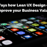 How Lean UX will help you Design & Innovate better!