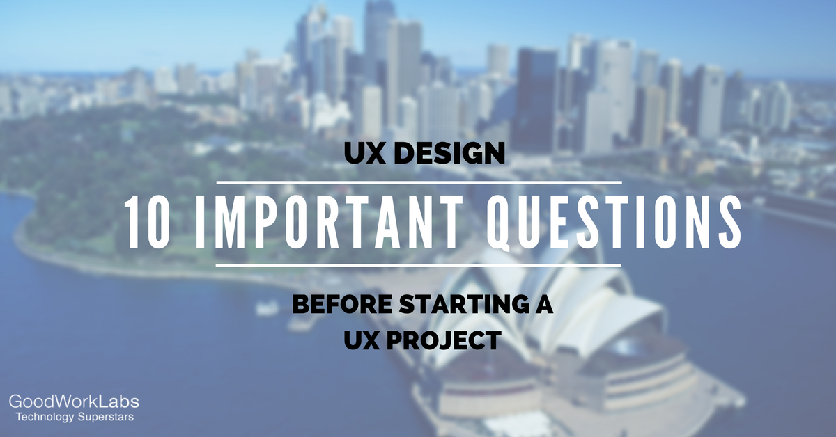 UX DESIGN-10Questions-GoodWorkLabs