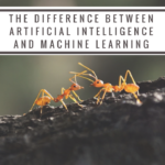 The Difference Between AI & ML