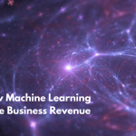 4 Ways how Businesses can Innovate with Machine Learning