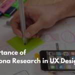 Why User Persona is important for UX Design
