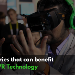 How industries are reaping benefits from Virtual Reality technology