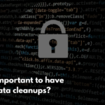 Periodic Data Cleanups - Why Go for It?