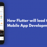 How Flutter Will Lead To Better Mobile App Development