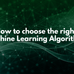 How to choose the right Machine Learning Algorithm?