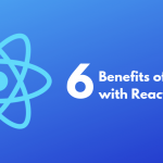6 Benefits of Coding with React Native
