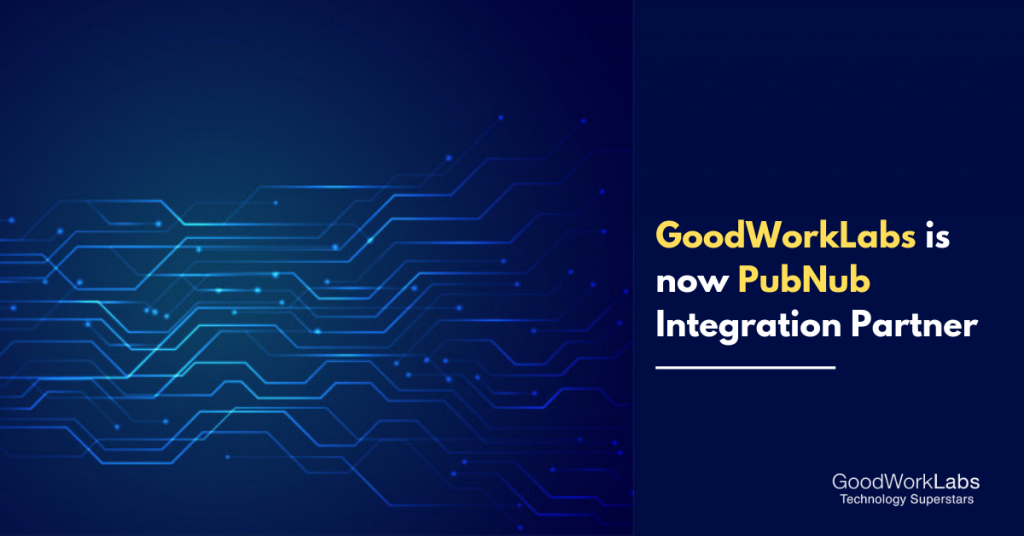 GoodWorkLabs is now PubNub Integration Partner