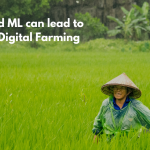 How ML and AI can lead to the rise of Digital Farming