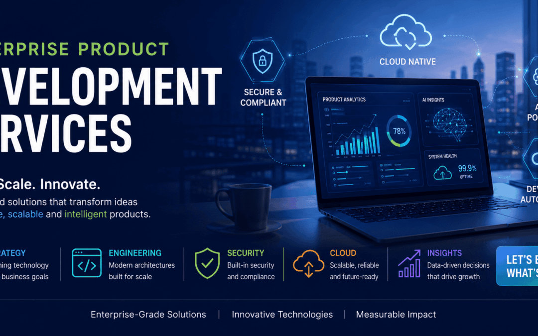 Enterprise Product Development Services: The Complete Guide to Building Scalable, High-Impact Products