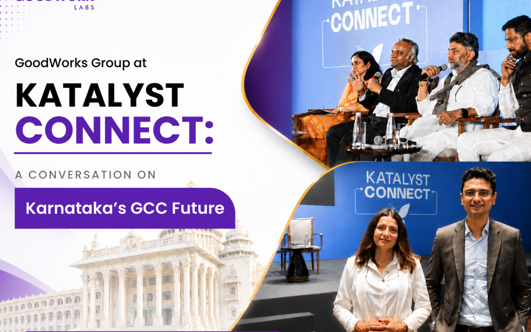 GoodWorks Group at KATALYST CONNECT: A Conversation on Karnataka’s GCC Future