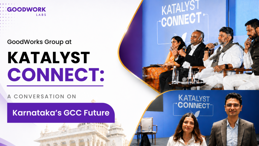 GoodWorks Group at KATALYST CONNECT: A Conversation on Karnataka’s GCC Future