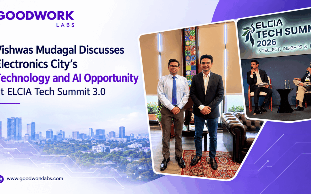 GoodWorkLabs: Vishwas Mudagal Discusses Electronics City’s Technology and AI Opportunity at ELCIA Tech Summit 3.0