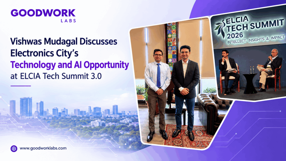 GoodWorkLabs: Vishwas Mudagal Discusses Electronics City’s Technology and AI Opportunity at ELCIA Tech Summit 3.0
