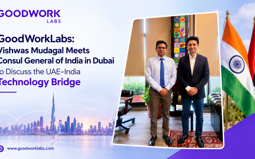 GoodWorkLabs: Vishwas Mudagal Meets Consul General of India in Dubai to Discuss the UAE–India Technology Bridge