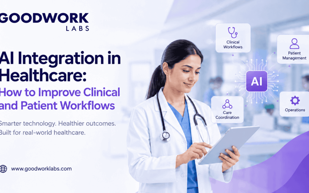 AI Integration in Healthcare: How to Improve Clinical and Patient Workflows