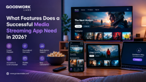 What Features Does a Successful Media Streaming App Need in 2026 | UX Design Studio | GoodWork Labs